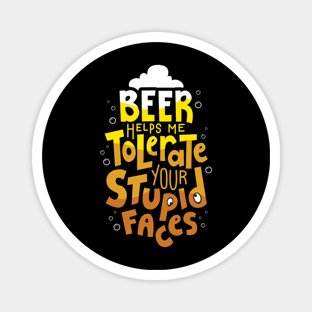 Beer Helps Me Tolerate Your Face - Beer Lover Lovers Gifts Oktoberfest Party Magnet by Shirtbubble